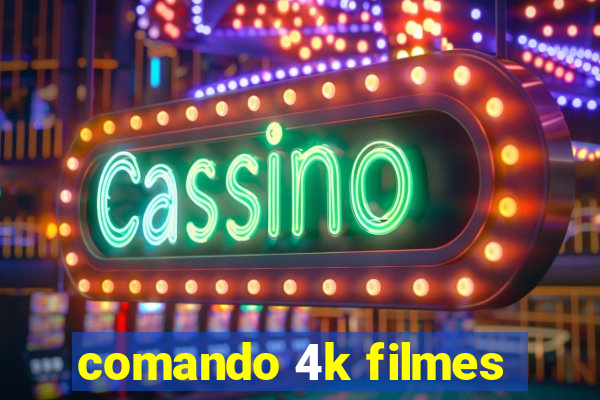 comando 4k filmes